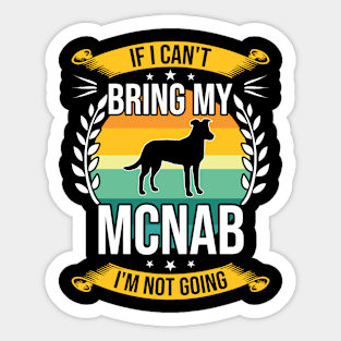 If I Can't Bring My Mcnab Funny Dog Lover Gift Sticker